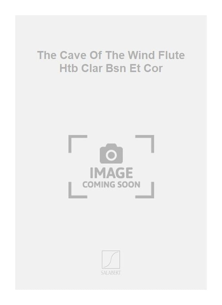 The Cave Of The Wind Flute Htb Clar Bsn Et Cor